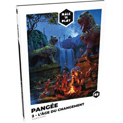 RÔLE'N PLAY : PANGÉE 2 - L’ÂGE DU CHANGEMENT