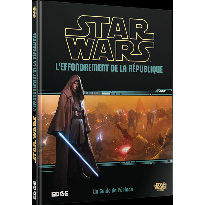 STAR WARS JDR : L'EFFONDREMENT DE LA RÉPUBLIQUE STAR WARS JDR : L'EFFONDREMENT DE LA RÉPUBLIQUE