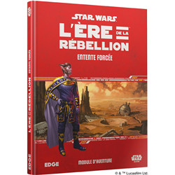 STAR WARS : L·ÈRE DE LA RÉBELLION - ENTENTE FORCÉE