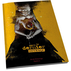 VERS LE DERNIER OUTRAGE